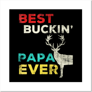 Best Buckin Papa Ever Shirt Deer Hunting Bucking Father Posters and Art